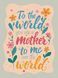 Электронная схема для вышивания крестиком &laquo;Mother &ndash; My Whole World&raquo; OBP-010 OBP-010 фото 1
